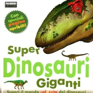 Super dinosauri giganti. Ediz. illustrata Acquista Ora