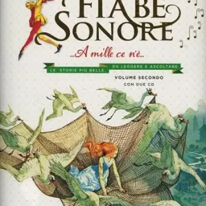 Prezzo Scontato Fiabe sonore. A mille ce n‘è... Le storie più belle da leggere e ascoltare. Ediz. illustrata. Con 2 CD Audio. Vol. 2