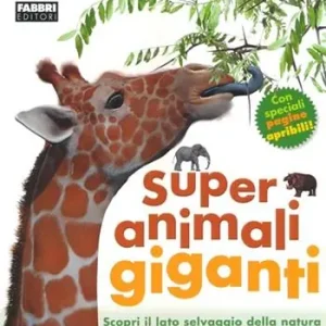Super animali giganti. Ediz. illustrata Quantità Limitata