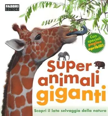 Super animali giganti. Ediz. illustrata Quantità Limitata