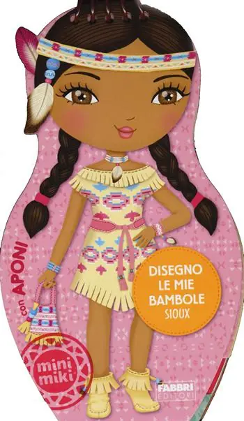 Disegno le mie bambole sioux con Aponi. Con adesivi. Ediz. illustrata Must-Have