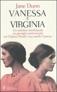 Vanessa e Virginia. Un sodalizio intellettuale, un groviglio sentimentale tra Virginia Woolf e sua sorella Vanessa Offerta Del Giorno