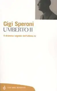 Spedito Oggi Umberto II. Il dramma segreto dell‘ultimo re