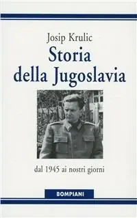 Ultima Occasione Storia della Jugoslavia. Dal 1945 ai giorni nostri