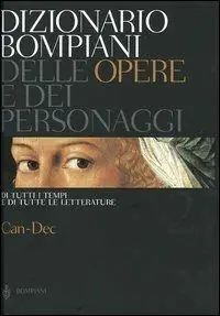Promozione Dizionario Bompiani delle opere e dei personaggi di tutti i tempi e di tutte le letterature. Vol. 2 Can-Dec.