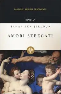 Amori stregati. Passione, amicizia, tradimento Saldi
