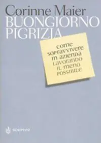 Prezzo Ridotto Buongiorno pigrizia. Come sopravvivere in azienda lavorando il meno possibile