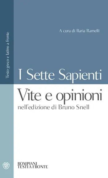 I sette sapienti. Vite e opinioni. Nell‘edizione di Bruno Snell. Testo greco e latino a fronte Sconto