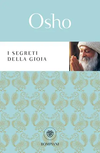 I segreti della gioia Soddisfatti O Rimborsati