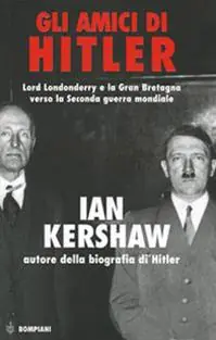 Gli amici di Hitler. Lord Londonderry, la Gran Bretagna verso la via della guerra Di Tendenza