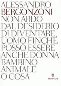 Acquista Ora Non ardo dal desiderio di diventare uomo finché posso essere anche donna bambino animale o cosa