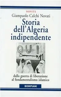 Solo Oggi Storia dell‘Algeria indipendente. Dalla guerra di liberazione a Bouteflika