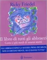 Il libro di tutti gli abbracci. Cento e più di tenersi stretti Ultima Occasione