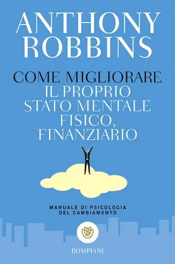 Promo Stagionale Come migliorare il proprio stato mentale, fisico e finanziario. Manuale di psicologia del cambiamento