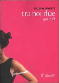 Offerta Tra noi due. Girl talk