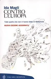 Contro l‘Europa. Tutto quello che non vi hanno detto di Maastricht Saldi