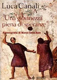 Una giovinezza piena di speranze. Autobiografia di Marco Celio Rufo Prezzo Ridotto