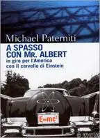 Ultime Pezzi A spasso con Mr. Albert. In giro per l‘America con il cervello di Einstein