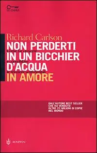 Professionale Non perderti in un bicchier d‘acqua in amore. Come far crescere e consolidare le relazioni sentimentali