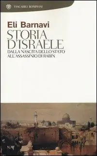Storia d‘Israele. Dalla nascita dello Stato all‘assassinio di Rabin Non Perdere