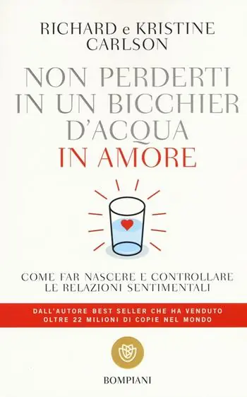 Compra Adesso Non perderti in un bicchier d‘acqua in amore. Come far crescere e consolidare le relazioni sentimentali