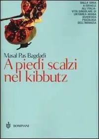 Super Prezzo A piedi scalzi nel kibbutz. Dalla Siria a Israele all‘Italia vita singolare di un‘ebrea siriana diventata psicologa dell‘infanzia