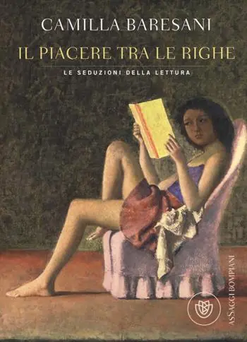 Novità Il piacere tra le righe. Le seduzioni della lettura