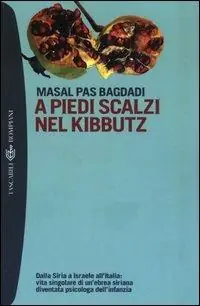 Compra Oggi Stesso A piedi scalzi nel kibbutz. Dalla Siria a Israele all‘Italia vita singolare di un‘ebrea siriana diventata psicologa dell‘infanzia
