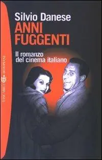 Anni fuggenti. Il romanzo del cinema italiano Di Tendenza