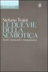 Compra Online Le due vie della semiotica. Teorie strutturali e interpretative