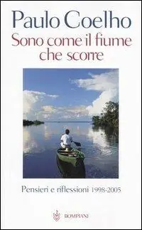 Sono come il fiume che scorre. Pensieri e riflessioni 1998-2005 Solo Oggi