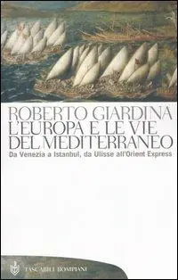 L‘Europa e le vie del Mediterraneo. Da Venezia a Istanbul, da Ulisse all‘Orient Express Offerta