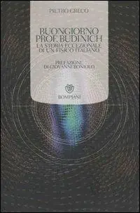 Buongiorno prof. Budinich. La storia eccezionale di un fisico italiano Prezzo Conveniente
