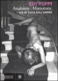 Pagamento Sicuro Anatomy. Monotony. Vie di fuga dall‘amore