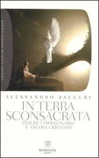 In terra sconsacrata. Perché l‘immaginario è ancora cristiano Saldi
