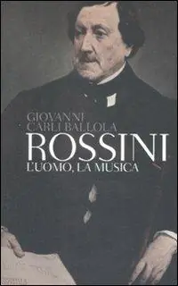 Prezzo Scontato Rossini. L‘uomo, la musica