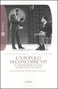 Prezzo Conveniente Un popolo di concorrenti. 50 anni di storia d‘Italia attraverso i telequiz