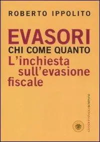 Evasori. Chi. Come. Quanto. L‘inchiesta sull‘evasione fiscale A Buon Prezzo
