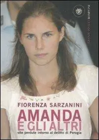 Amanda e gli altri. Vite perdute intorno al delitto di Perugia Prezzo Basso
