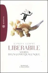 Nuovo Arrivo Liberabile. Storia di un uomo qualunque