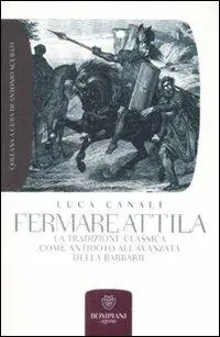 Must-Have Fermare Attila. La tradizione classica come antidoto all‘ava della barbarie