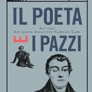 Prezzo Ridotto Il poeta e i pazzi. Sei casi del poeta detective Gabriel Gale