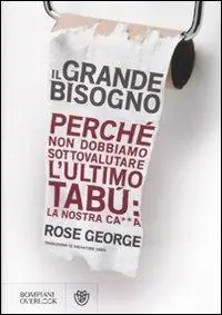Must-Have Il grande bisogno. Perché non dobbiamo sottovalutare l‘ultimo tabù la nostra ca××a
