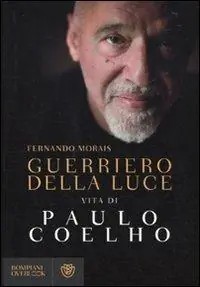 A Buon Prezzo Guerriero della luce. Vita di Paulo Coelho
