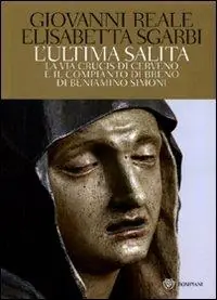 Promozione L‘ultima salita. La via crucis di Cerveno e il compianto di Breno di Beniamino Simoni. Ediz. illustrata. Con 2 DVD