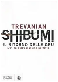 Ultime Pezzi Shibumi. Il ritorno delle gru. L‘etica dell‘assassino perfetto