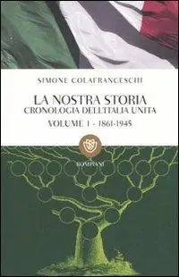 Professionale La nostra storia. Cronologia dell‘Italia unita. Vol. 1 1861-1945.