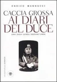 Caccia grossa ai diari del duce. Una saga lunga sessant‘anni Offerta