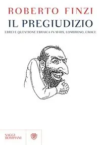 Il pregiudizio. Ebrei e questione ebraica in Marx, Lombroso, Croce Promozione