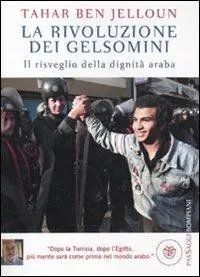 La rivoluzione dei gelsomini. Il risveglio della dignità araba Offerta Del Giorno